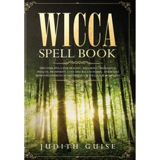 Wicca Spell Book: Discover Spells for Healing Wellbeing Abundance Wealth Prosperity Love and Re... Hardcover, Vaclav Vrbensky