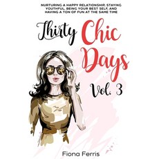 (영문도서) Thirty Chic Days Vol. 3: Nurturing a happy relationship staying youthful being your best se... Paperback, Independently Published, English, 9798503944396