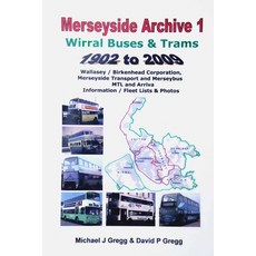 Merseyside Archive 1 Wirral Buses and Trams 1902 - 2009: Wallasey / Birkenhead Corporation & Merseyb... Paperback, Independently Published, English, 9798737692445
