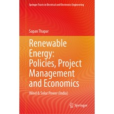 (영문도서) Renewable Energy: Policies Project Management and Economics: Wind & Solar Power (India) Hardcover, Springer, English, 9789819993833
