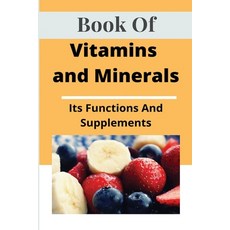 Book Of Vitamins And Minerals: Its Functions And Supplements: What Do Minerals Do For The Body Paperback, Independently Published, English, 9798717680257
