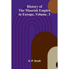 (영문도서)History Of The Moorish Empire In Europe Vol. 3 Paperback, Alpha Edition, English, 9789373055312