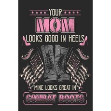 (영문도서) Your Mom Looks Good in Heels Mine Looks Great In Combat Boots Paperback, Independently Published, English, 9781796297096