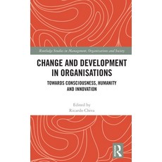 (영문도서) Change and Development in Organisations: Towards Consciousness Humanity and Innovation Hardcover, Routledge, English, 9780367716271