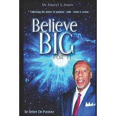 (영문도서) Believe Big For It: "Unlocking the Power of Purpose Faith Vision and Action" Paperback, Independently Published, English, 9798304367776