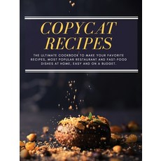 Copycat Recipes: The ultimate Cookbook to Make Your Favorite Recipes Most Restaurant and Fa... Hardcover, Lillie Logan, English, 9781802172003