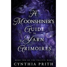 (영문도서)A Moonshiner's Guide to Yarn Grimoires: A Dark Fantasy Romance Paperback, Independently Published, English, 9798274216661