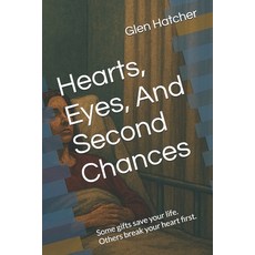 (영문도서)Hearts Eyes And Second Chances: Some gifts save your life. Others break your h... Paperback, Independently Published, English, 9798181032637