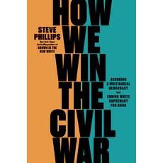 (영문도서) How We Win the Civil War: Securing a Multiracial Democracy and Ending White Supremacy for Good Paperback, New Press, English, 9781620978481