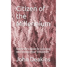 (영문도서)Citizen of the Millennium: A Believer's Guide to Surviving the Coming Great Trib... Paperback, Independently Published, English, 9798271115998