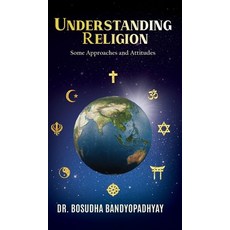 (영문도서) Understanding Religion: Some Approaches and Attitudes Hardcover, Bluerose Publishers Pvt. Ltd., English, 9789356110755