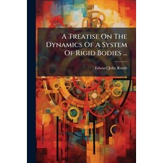 (영문도서)A Treatise On The Dynamics Of A System Of Rigid Bodies ... Paperback, Hutson Street Press, English, 9781024347470