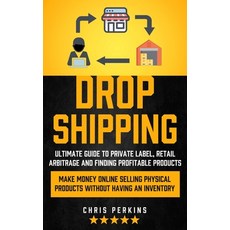 (영문도서) Dropshipping: Ultimate Guide to Private Label Retail Arbitrage and finding Profitable Produc... Paperback, Regina Loviusher, English, 9781774857045