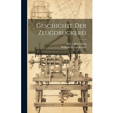 (영문도서) Geschichte Der Zeugdruckerei Hardcover, Legare Street Press, English, 9781020449482