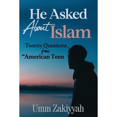 (영문도서) He Asked About Islam: Twenty Questions from an American Teen Paperback, Independently Published, English, 9798876799074