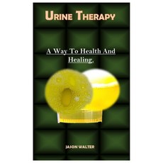(영문도서) Urine Therapy.: A Way To Health And Healing. Paperback, Independently Published, English, 9798334892385