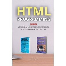 HTML Programming Series: 2 Books in 1" a Beginners Guide to Learn HTML Programming Step-By-Step" Hardcover, John Davis, English, 9781802260922