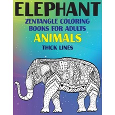 Zentangle Coloring Books for Adults - Animals - Thick Lines - Elephant Paperback, Independently Published