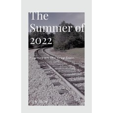 (영문도서) Summer of 2022 - Our Journey on the Gray Train Paperback, Bowker Identififier Services, English, 9798218198817
