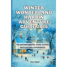 (英文圖書)Winter Wonderland Harbin Adventure Guide 2026: Ice lantern routes local cuisine... 平裝版, Independently Published, 英文
