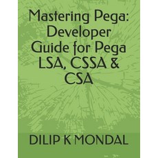 (英文圖書)Mastering Pega: Developer Guide for Pega LSA CSSA & CSA 平裝版, Independently Published, 英文