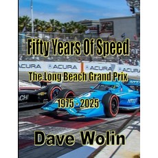 (영문도서) Fifty Years of Speed - The Long Beach Grand Prix - 1975 - 2025 Paperback, Independently Published, English, 9798342012973