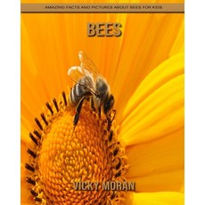 Bees: Amazing Facts and Pictures about Bees for Kids Paperback, Independently Published
