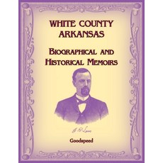 (영문도서) White County Arkansas Biographical and Historical Memoirs Paperback, Heritage Books, English, 9780788498800