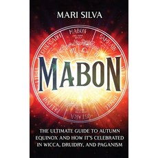 (영문도서) Mabon: The Ultimate Guide to Autumn Equinox and How It's Celebrated in Wicca Druidry and Pa... Hardcover, Primasta, English, 9781638181699