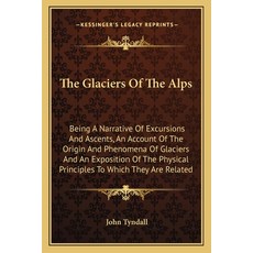 (英文圖書)The Glaciers Of The Alps: Being A Narrative Of Excursions And Ascents An Accoun... 平裝版, 英文, Kessinger Publishing