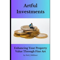 (영문도서)Artful Investments: Enhancing Your Property Value Through Fine Art Paperback, Independently Published, English, 9798878748407