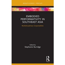 (영문도서) Embodied Performativity in Southeast Asia: Multidisciplinary Corporealities Paperback, Routledge, English, 9780367567552