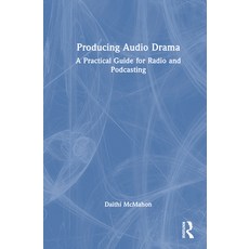 (영문도서)Producing Audio Drama: A Practical Guide for Radio and Podcasting Hardcover, Routledge, English, 9781032822877
