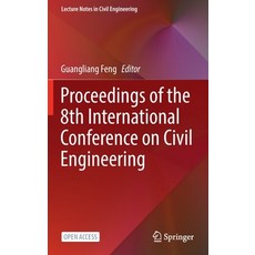(영문도서) Proceedings of the 8th International Conference on Civil Engineering Hardcover, Springer, English, 9789811912597