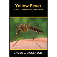 (영문도서) Yellow Fever: A Deadly Disease Poised to Kill Again Paperback, Sartoris Literary Group, English, 9798985386219