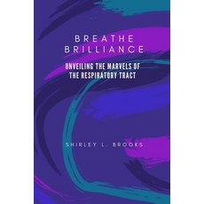 (영문도서) Breathe brilliance: Unveiling the Marvels of the Respiratory Tract Paperback, Independently Published, English, 9798874130459