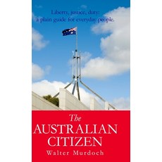 (영문도서)The Australian Citizen Hardcover, Living Book Press, English, 9781761539718 Living Book Press, English, 9781761539718