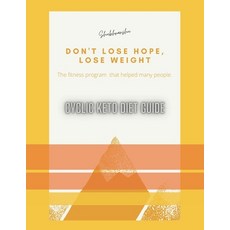 Don't Lose Hope Lose Weight: Cyclic Ketogenic Diet Guide Paperback, Independently Published, English, 9798594603622
