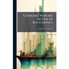 (영문도서)Economic Warfare in Time of Belligerence Hardcover, Hutson Street Press, English, 9781025140940
