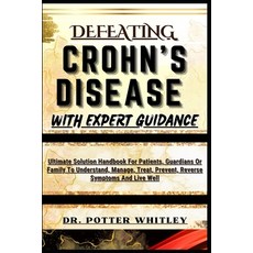 (영문도서) Defeating Crohn's Disease with Expert Guidance: Ultimate Solution Handbook For Patients Guar... Paperback, Independently Published, English, 9798871991978