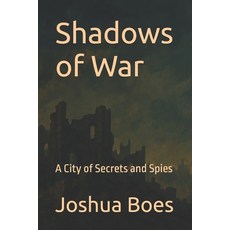 (영문도서)Shadows of War: A City of Secrets and Spies Paperback, Independently Published, English, 9798282477023