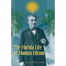(영문도서)The Florida Life of Thomas Edison Paperback, University Press of Florida, English, 9780813081243