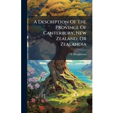 (英文圖書)A Description Of The Province Of Canterbury New Zealand Or Zealandia 精裝版, Hutson Street Press, 英文