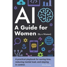 (영문도서)AI A Guide for Women By a Woman Paperback, Independently Published, English, 9798241471659