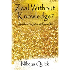 (영문도서) Zeal Without Knowledge?: A guide for the New Believer and Babes in Christ! Paperback, Rejoice Essential Publishing, English, 9781956775815