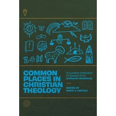 (영문도서) Common Places in Christian Theology: A Curated Collection of Essays from Lutheran Quarterly Paperback, 1517 Publishing, English, 9781956658224