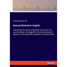 (영문도서)Natural Method in English: Consisting of a Series of graded lessons for the use... Paperback, Hansebooks, English, 9783337780463