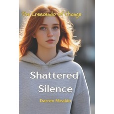 (英文圖書)SHATTERED SILENCE The Crescendo of Change: One Girl. One Truth. A School That Tr... 平裝版, Independently Published, 英文