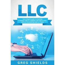 LLC: The Ultimate Guide to Starting a Liability Company and How to Deal with LLC Accounting... Paperback, Createspace Independent Pub..., English, 9781717367648