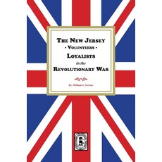 (영문도서)The New Jersey Volunteers LOYALISTS in the Revolutionary War Paperback, Southern Historical Press, English, 9781639147076
